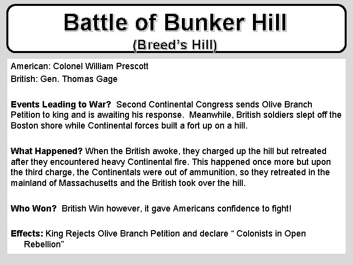 Battle of Bunker Hill (Breed’s Hill) American: Colonel William Prescott British: Gen. Thomas Gage
