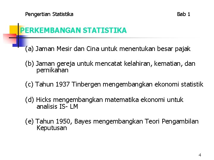 Pengertian Statistika Bab 1 PERKEMBANGAN STATISTIKA (a) Jaman Mesir dan Cina untuk menentukan besar