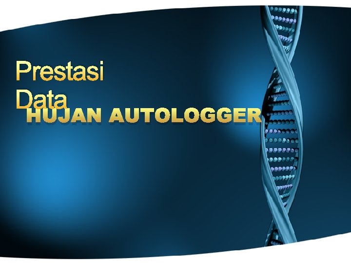 Prestasi Data HUJAN AUTOLOGGER 