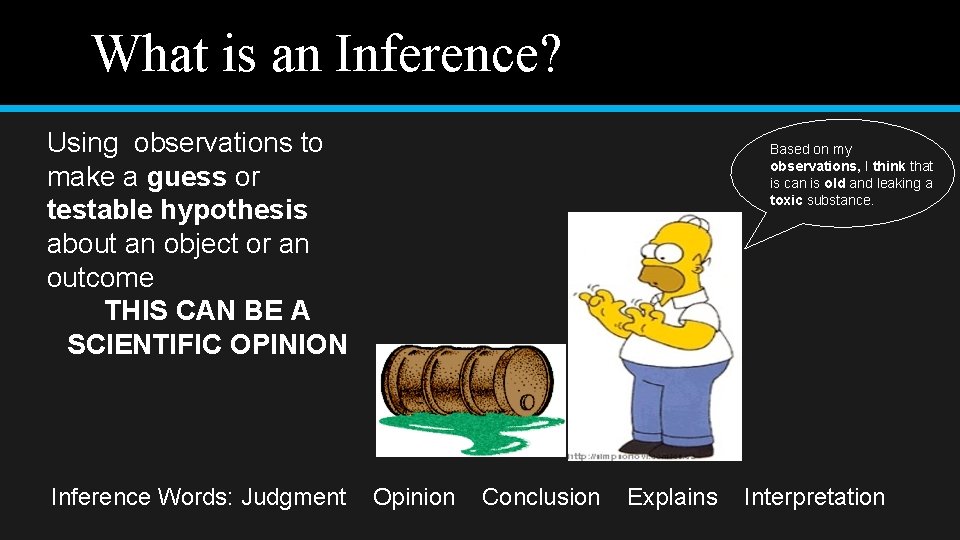 What is an Inference? Using observations to make a guess or testable hypothesis about