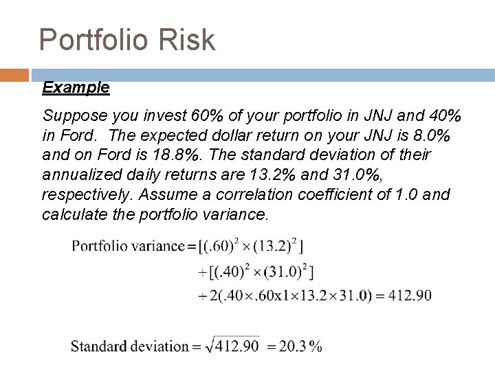 Portfolio Risk Example Suppose you invest 60% of your portfolio in JNJ and 40%