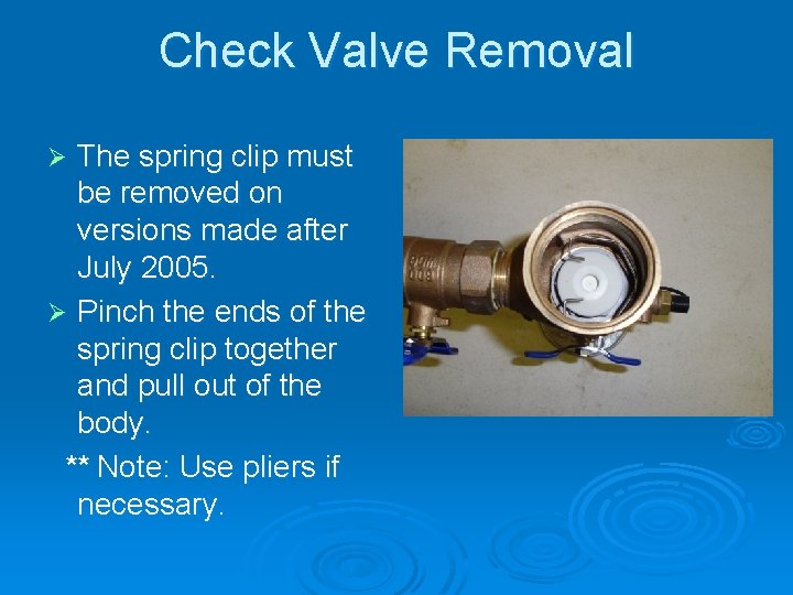 Check Valve Removal The spring clip must be removed on versions made after July