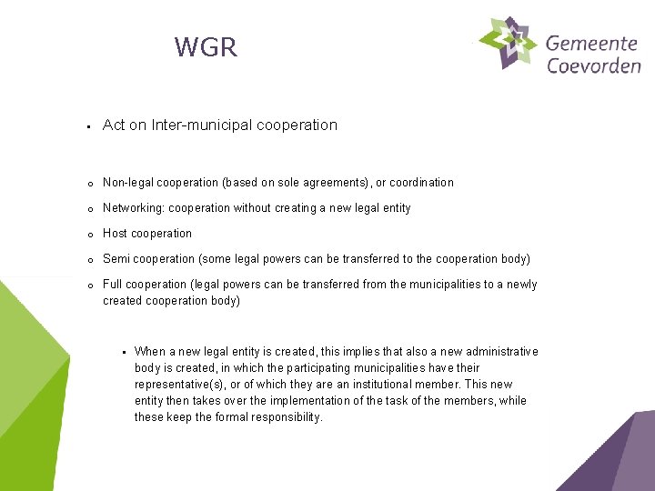 WGR • Act on Inter-municipal cooperation o Non-legal cooperation (based on sole agreements), or