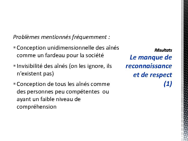 Problèmes mentionnés fréquemment : § Conception unidimensionnelle des aînés comme un fardeau pour la