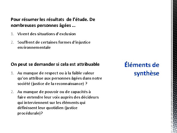 Pour résumer les résultats de l’étude. De nombreuses personnes âgées … 1. Vivent des