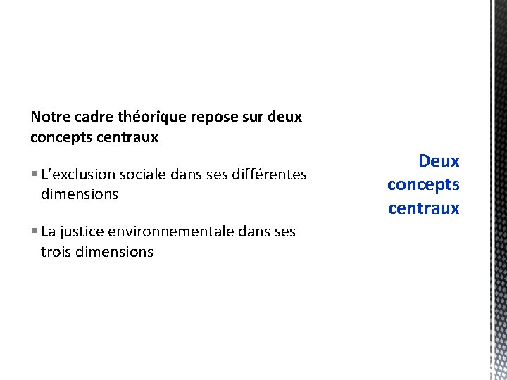 Notre cadre théorique repose sur deux concepts centraux § L’exclusion sociale dans ses différentes