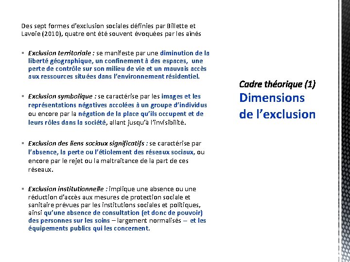 Des sept formes d’exclusion sociales définies par Billette et Lavoie (2010), quatre ont été