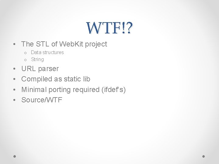 WTF!? • The STL of Web. Kit project o Data structures o String •