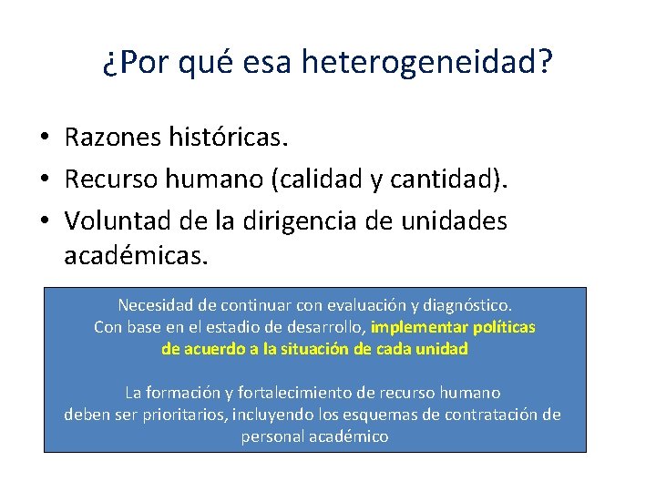 ¿Por qué esa heterogeneidad? • Razones históricas. • Recurso humano (calidad y cantidad). •