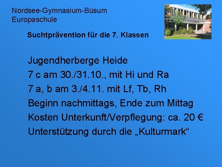 Nordsee-Gymnasium-Büsum Europaschule Suchtprävention für die 7. Klassen Jugendherberge Heide 7 c am 30. /31.