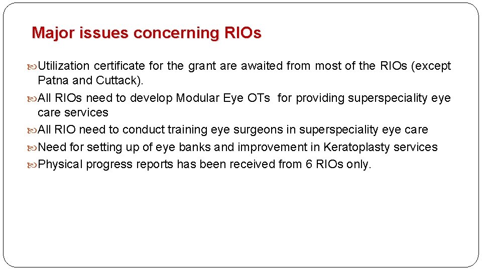 Major issues concerning RIOs Utilization certificate for the grant are awaited from most of