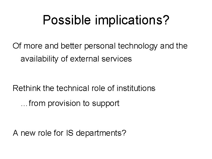 Possible implications? Of more and better personal technology and the availability of external services