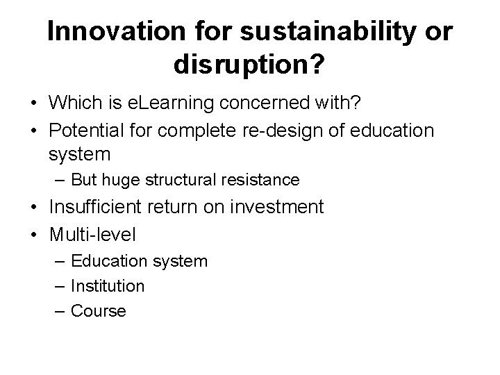 Innovation for sustainability or disruption? • Which is e. Learning concerned with? • Potential