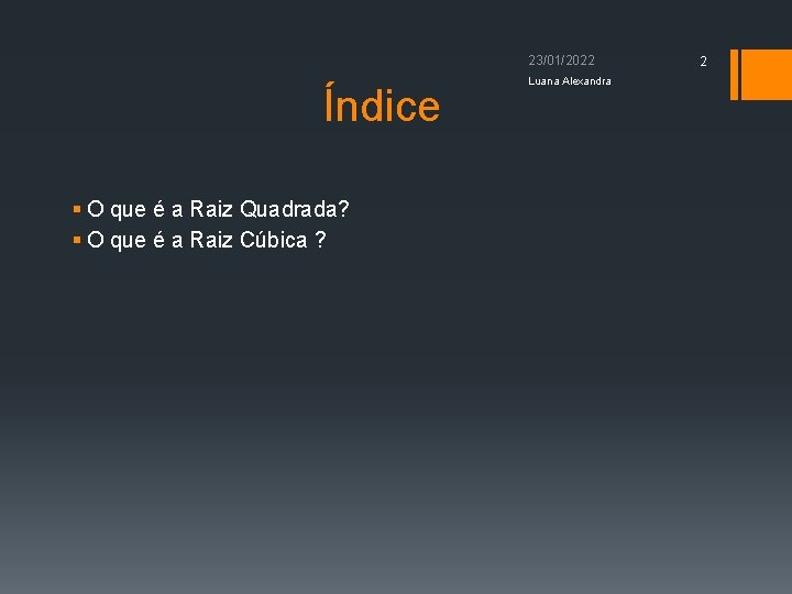 23/01/2022 Índice § O que é a Raiz Quadrada? § O que é a