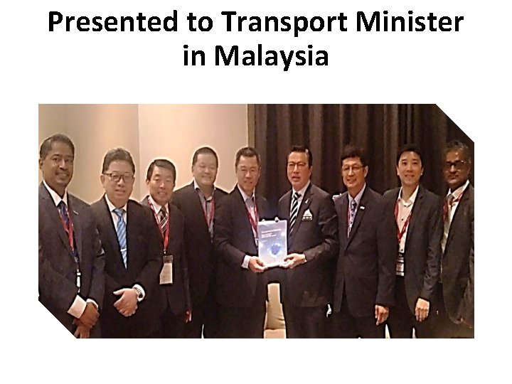 Presented to Transport Minister in Malaysia 