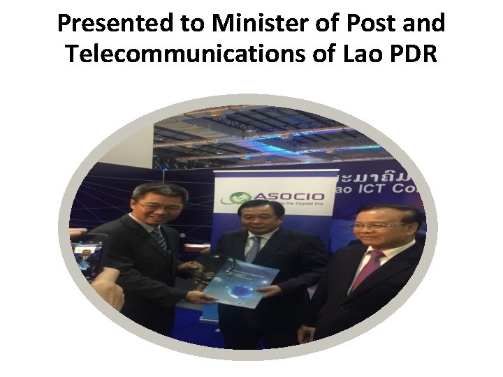 Presented to Minister of Post and Telecommunications of Lao PDR 