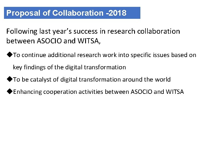 Proposal of Collaboration -2018 Following last year’s success in research collaboration between ASOCIO and