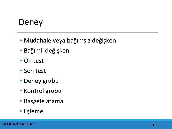 Deney • Müdahale veya bağımsız değişken • Bağımlı değişken • Ön test • Son