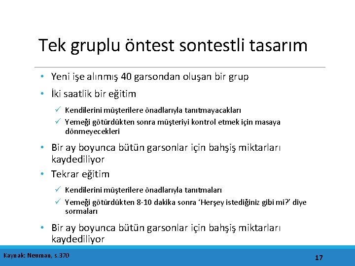 Tek gruplu öntest sontestli tasarım • Yeni işe alınmış 40 garsondan oluşan bir grup