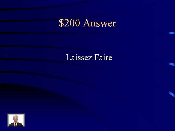 $200 Answer Laissez Faire 