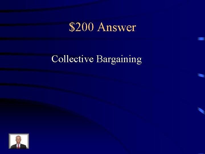 $200 Answer Collective Bargaining 