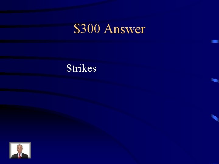 $300 Answer Strikes 