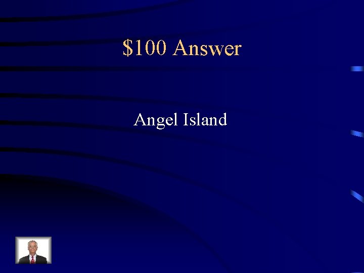 $100 Answer Angel Island 