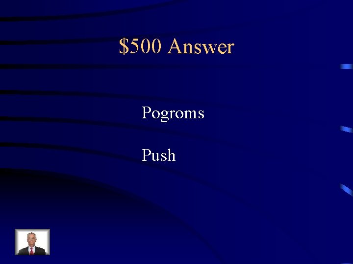 $500 Answer Pogroms Push 
