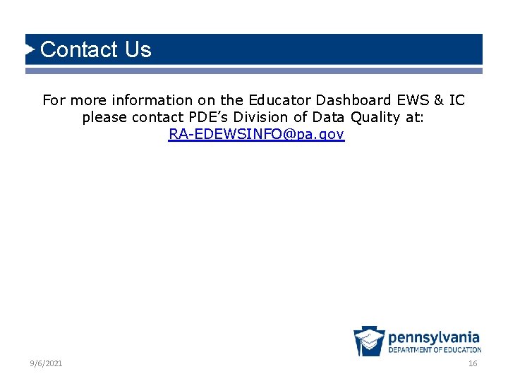 Contact Us For more information on the Educator Dashboard EWS & IC please contact