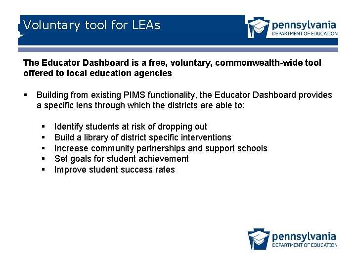 Voluntary tool for LEAs The Educator Dashboard is a free, voluntary, commonwealth-wide tool offered