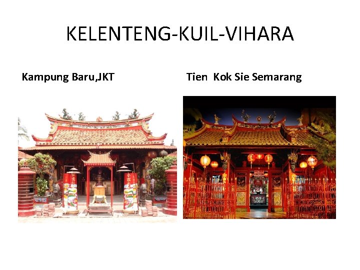 KELENTENG-KUIL-VIHARA Kampung Baru, JKT Tien Kok Sie Semarang 