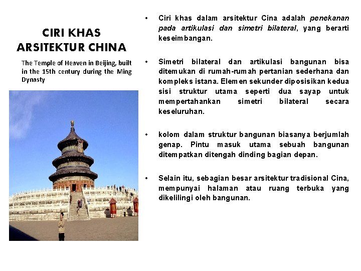  • Ciri khas dalam arsitektur Cina adalah penekanan pada artikulasi dan simetri bilateral,
