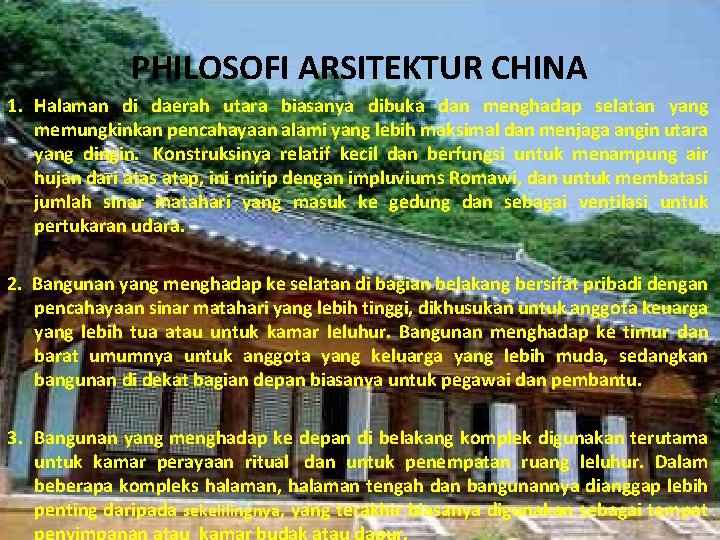 PHILOSOFI ARSITEKTUR CHINA 1. Halaman di daerah utara biasanya dibuka dan menghadap selatan yang
