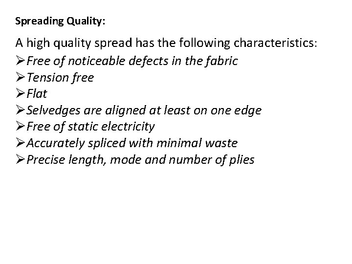 Spreading Quality: A high quality spread has the following characteristics: ØFree of noticeable defects