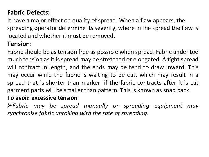 Fabric Defects: It have a major effect on quality of spread. When a flaw