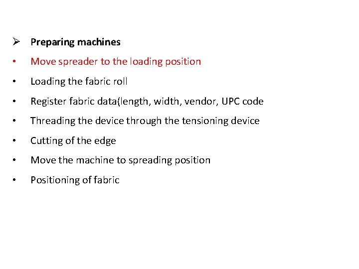 Ø Preparing machines • Move spreader to the loading position • Loading the fabric