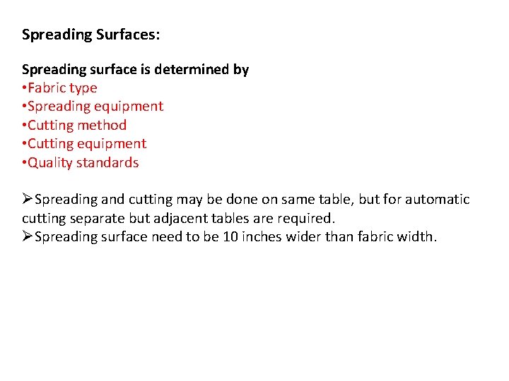 Spreading Surfaces: Spreading surface is determined by • Fabric type • Spreading equipment •