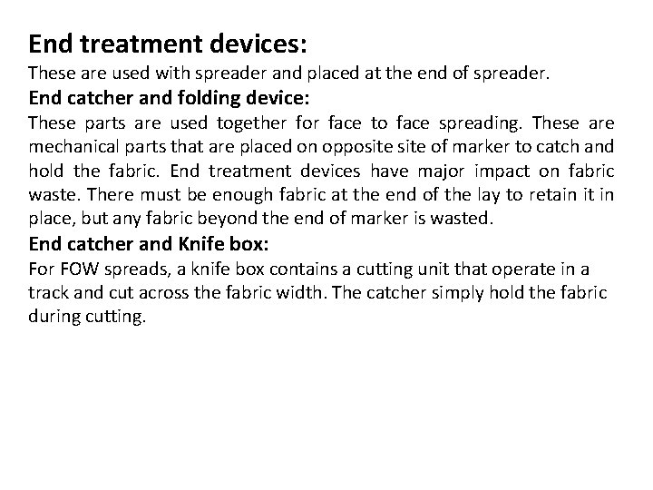 End treatment devices: These are used with spreader and placed at the end of