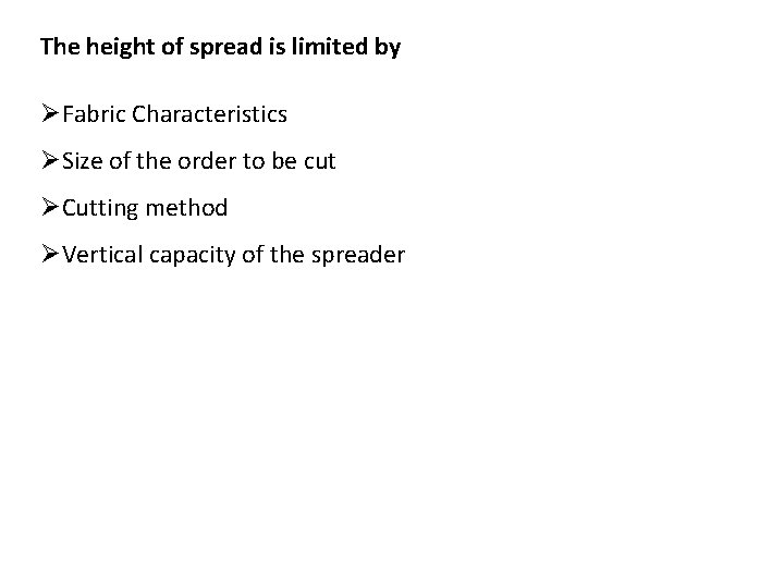 The height of spread is limited by ØFabric Characteristics ØSize of the order to