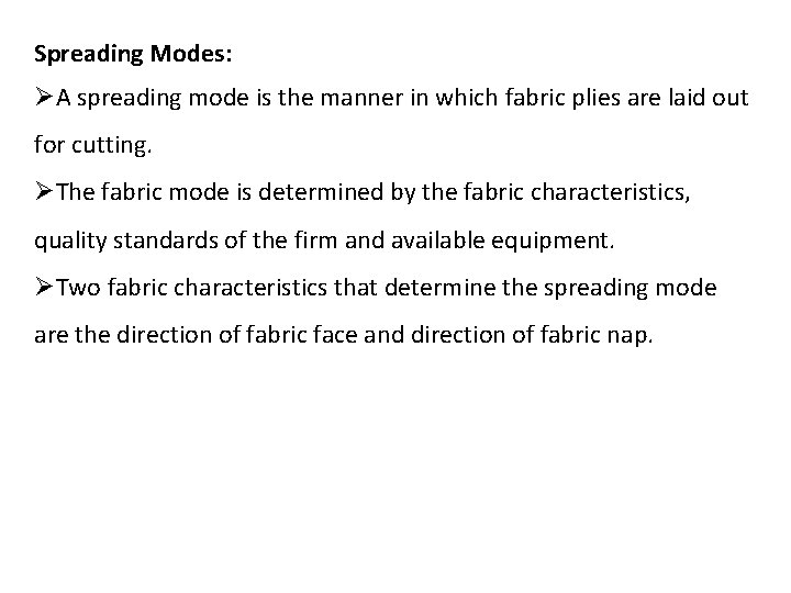 Spreading Modes: ØA spreading mode is the manner in which fabric plies are laid