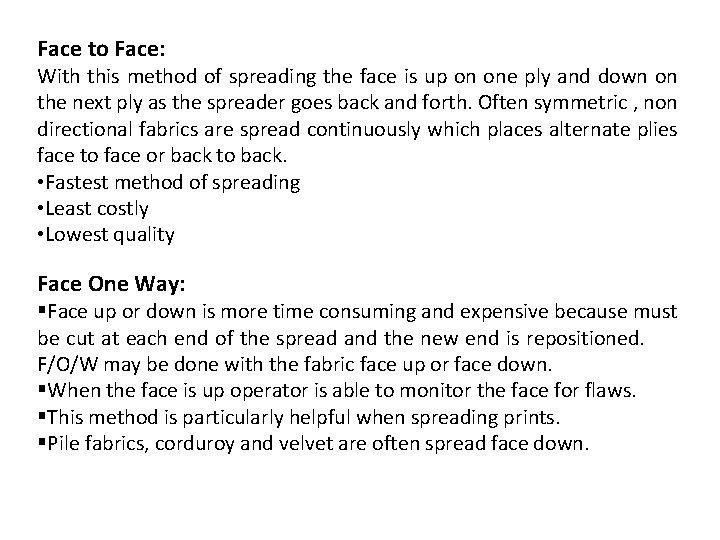 Face to Face: With this method of spreading the face is up on one