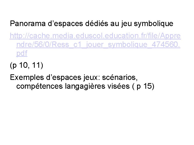 Panorama d’espaces dédiés au jeu symbolique http: //cache. media. eduscol. education. fr/file/Appre ndre/56/0/Ress_c 1_jouer_symbolique_474560.