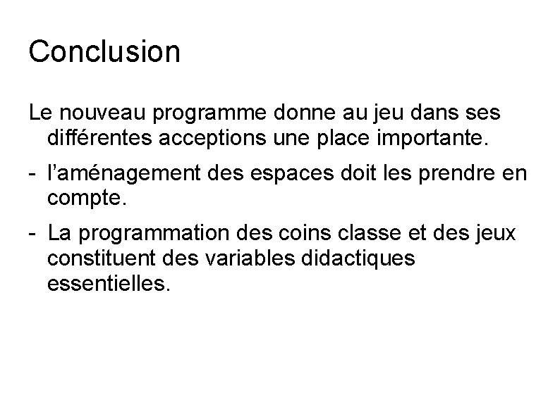 Conclusion Le nouveau programme donne au jeu dans ses différentes acceptions une place importante.