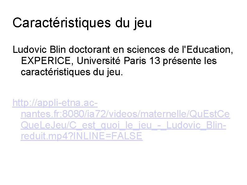 Caractéristiques du jeu Ludovic Blin doctorant en sciences de l'Education, EXPERICE, Université Paris 13