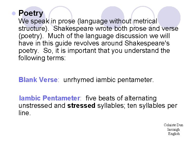 l Poetry We speak in prose (language without metrical structure). Shakespeare wrote both prose