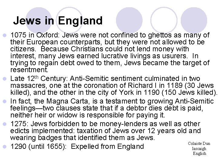 Jews in England l l l 1075 in Oxford: Jews were not confined to
