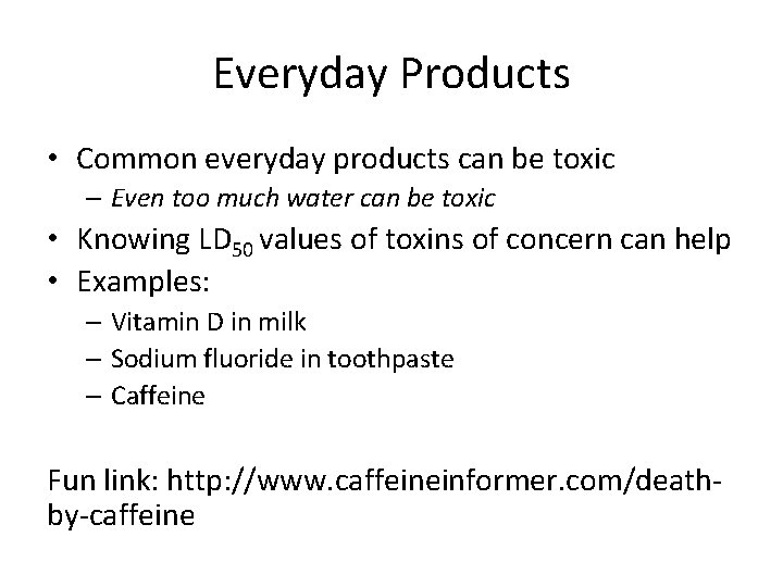 Everyday Products • Common everyday products can be toxic – Even too much water
