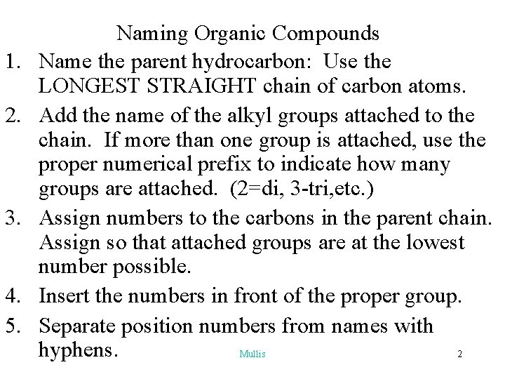 1. 2. 3. 4. 5. Naming Organic Compounds Name the parent hydrocarbon: Use the