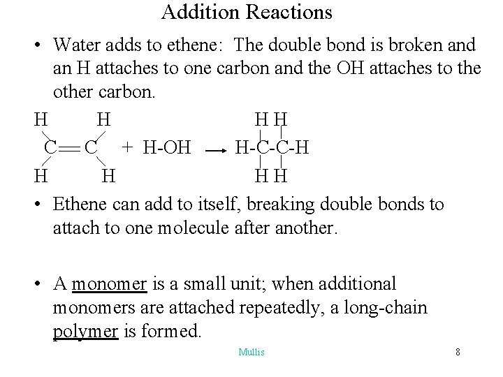 Addition Reactions • Water adds to ethene: The double bond is broken and an