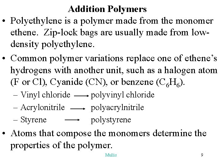 Addition Polymers • Polyethylene is a polymer made from the monomer ethene. Zip-lock bags